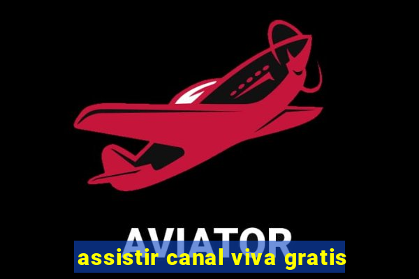 assistir canal viva gratis